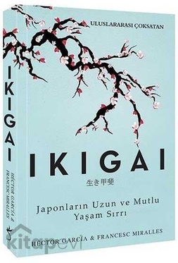 Ikigai-Japonların Uzun ve Mutlu Yaşam Sırrı