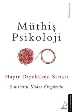 Müthiş Psikoloji - Hayır Diyebilme Sanatı